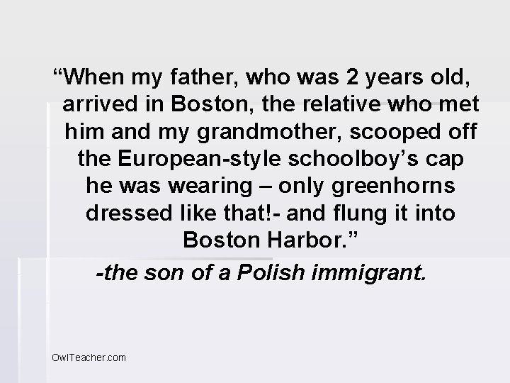 “When my father, who was 2 years old, arrived in Boston, the relative who