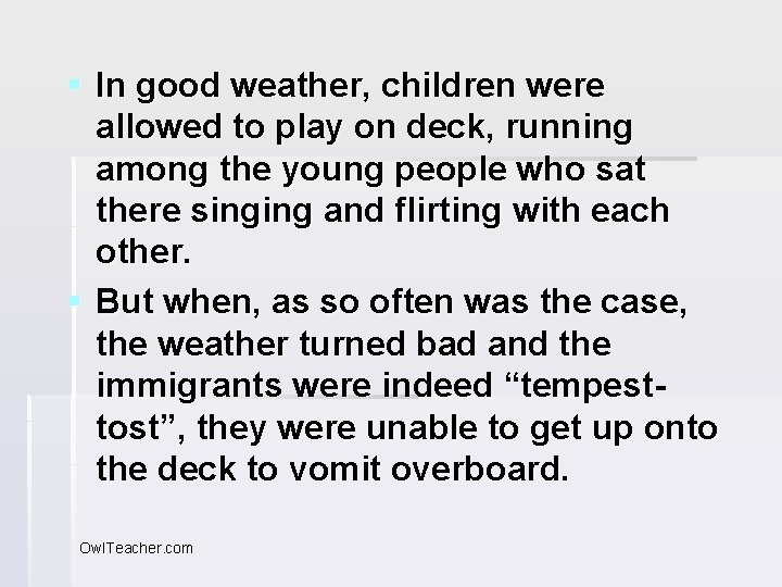 § In good weather, children were allowed to play on deck, running among the