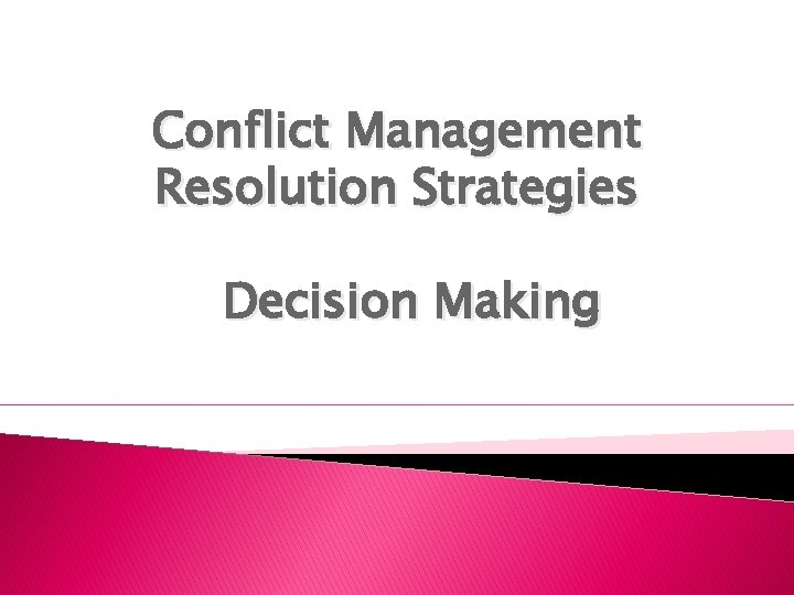 Conflict Management Resolution Strategies Decision Making What is