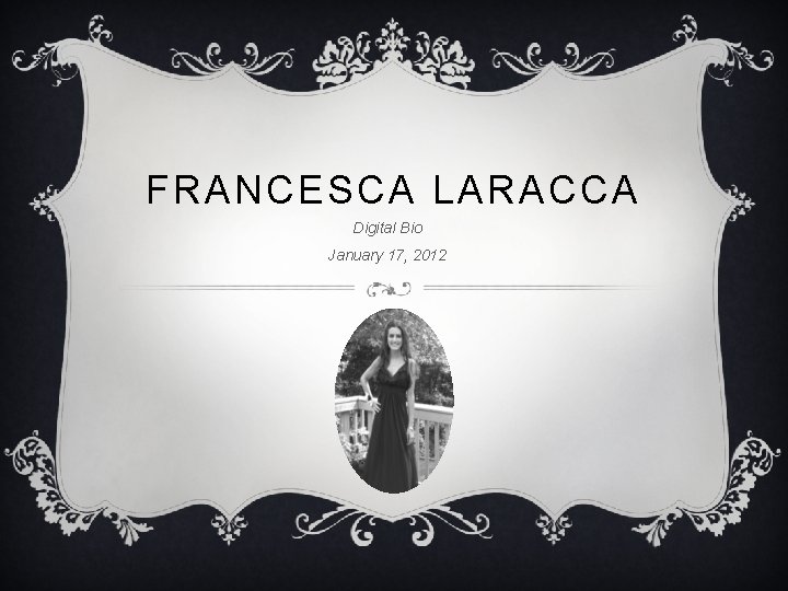 FRANCESCA LARACCA Digital Bio January 17, 2012 