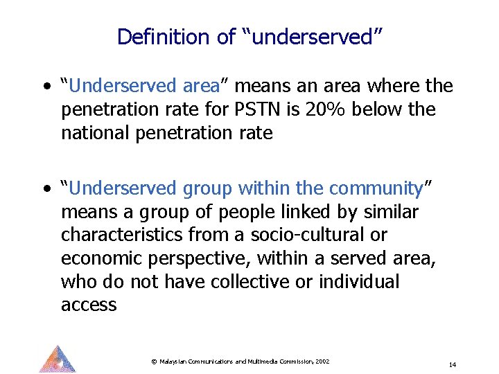 Definition of “underserved” • “Underserved area” means an area where the penetration rate for