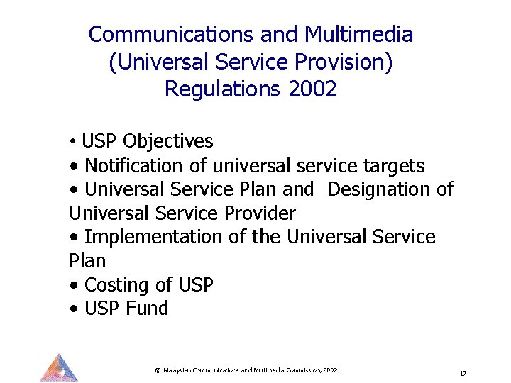 Communications and Multimedia (Universal Service Provision) Regulations 2002 • USP Objectives • Notification of