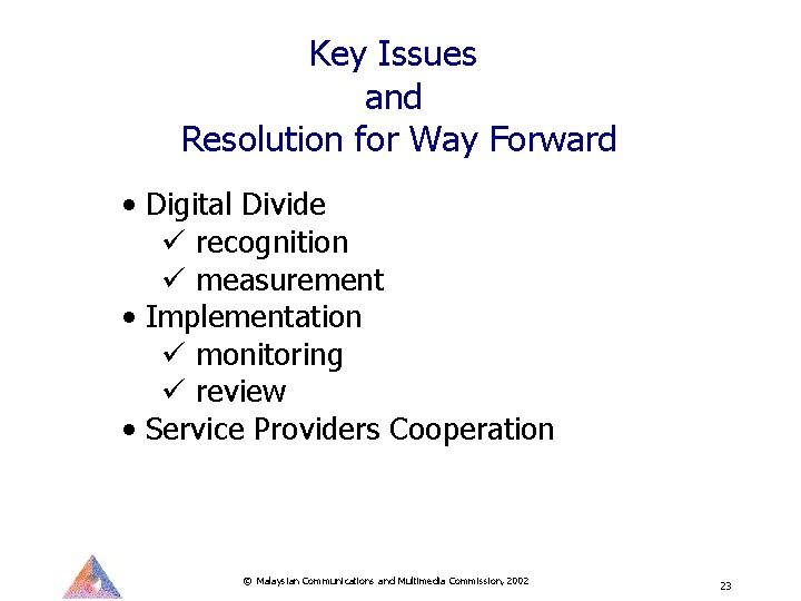 Key Issues and Resolution for Way Forward • Digital Divide ü recognition ü measurement