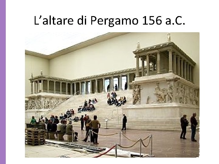 L’altare di Pergamo 156 a. C. 