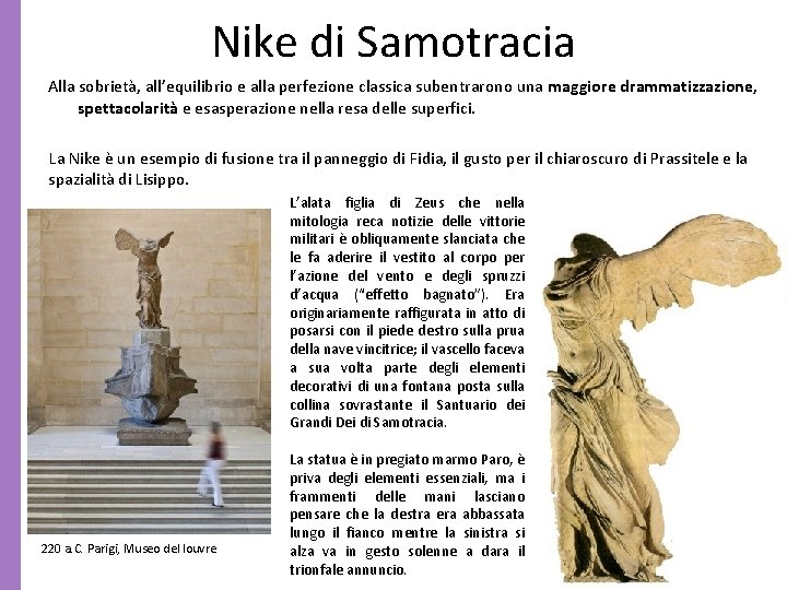 Nike di Samotracia Alla sobrietà, all’equilibrio e alla perfezione classica subentrarono una maggiore drammatizzazione,