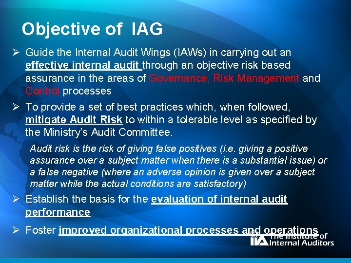 Objective of IAG Ø Guide the Internal Audit Wings (IAWs) in carrying out an