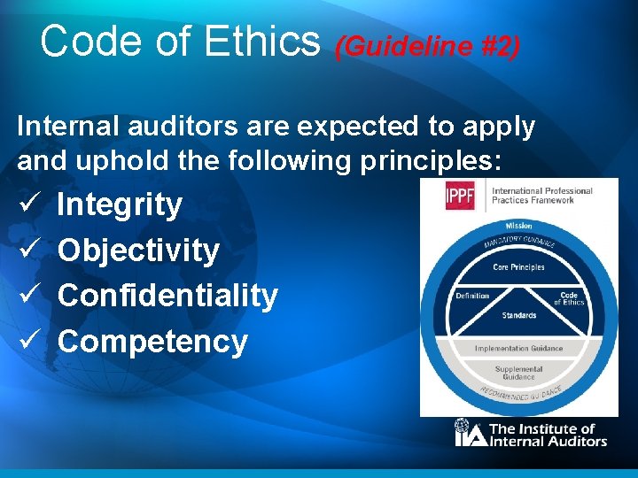 Code of Ethics (Guideline #2) Internal auditors are expected to apply and uphold the