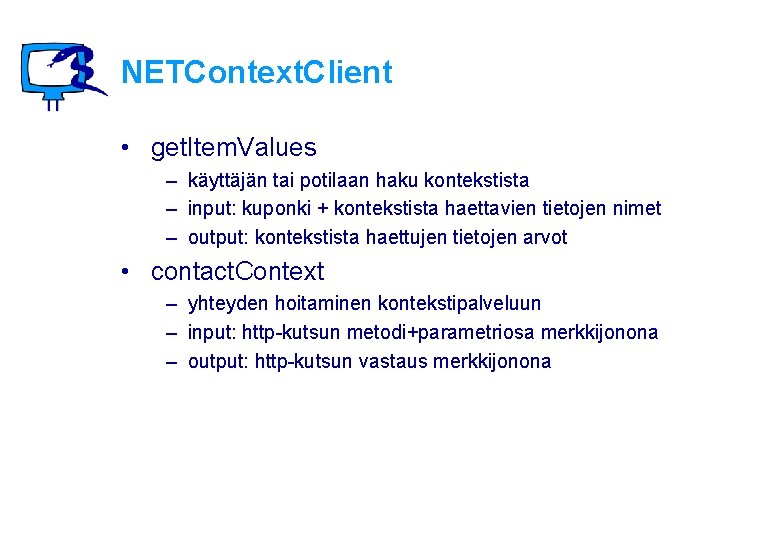 NETContext. Client • get. Item. Values – käyttäjän tai potilaan haku kontekstista – input: