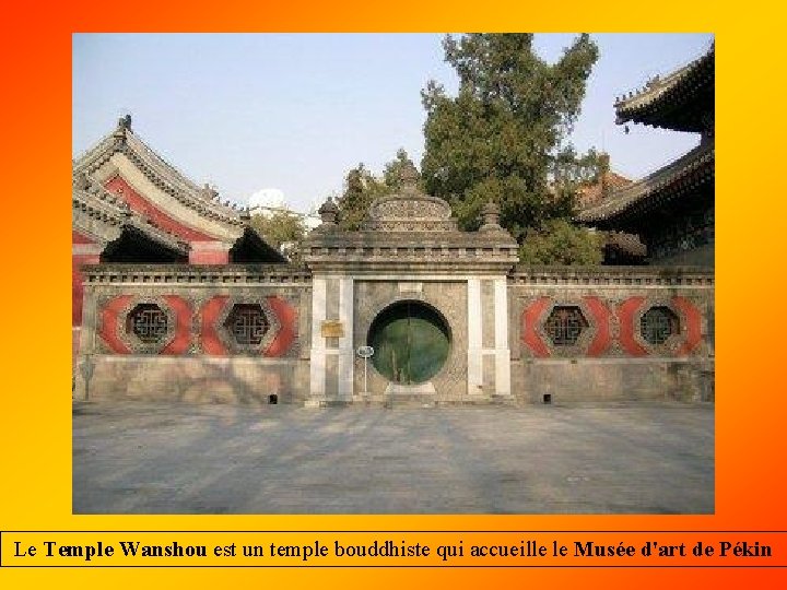 Le Temple Wanshou est un temple bouddhiste qui accueille le Musée d'art de Pékin