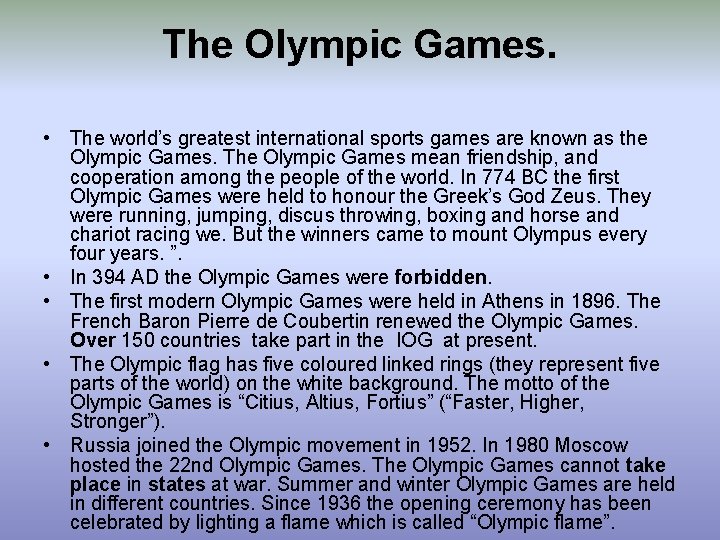 The Olympic Games. • The world’s greatest international sports games are known as the