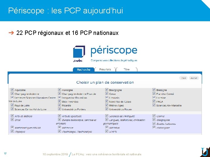 Périscope : les PCP aujourd’hui ➔ 22 PCP régionaux et 16 PCP nationaux 17