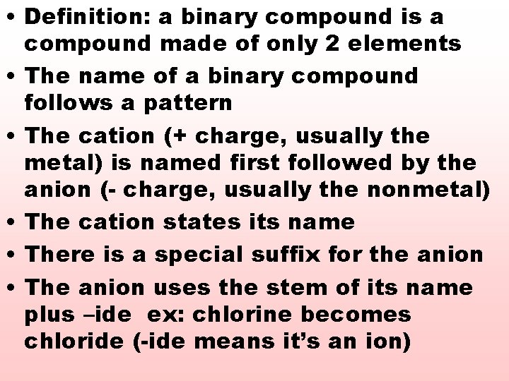  • Definition: a binary compound is a compound made of only 2 elements