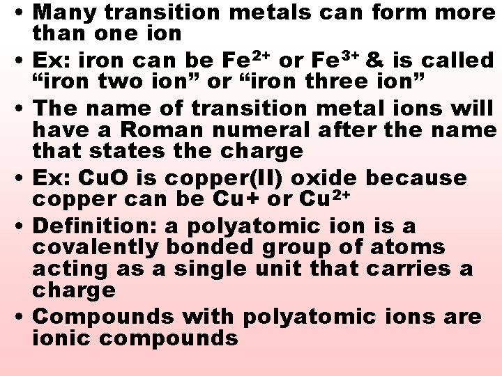  • Many transition metals can form more than one ion • Ex: iron