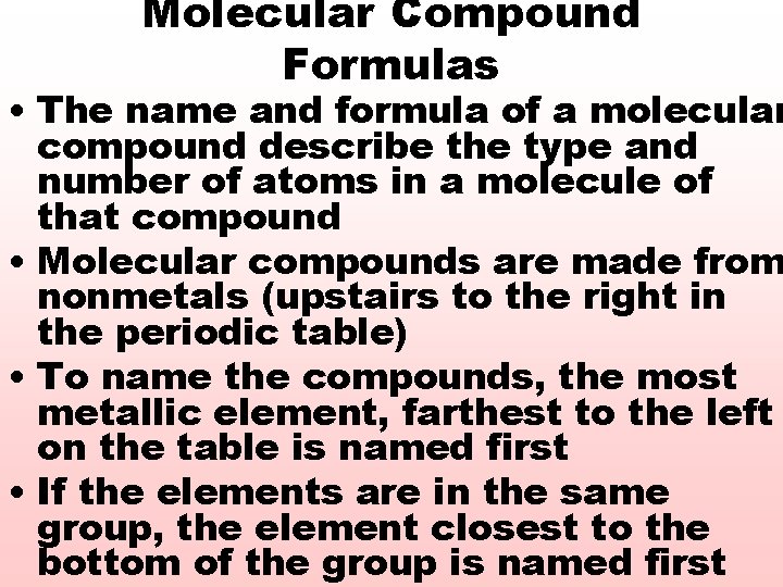 Molecular Compound Formulas • The name and formula of a molecular compound describe the