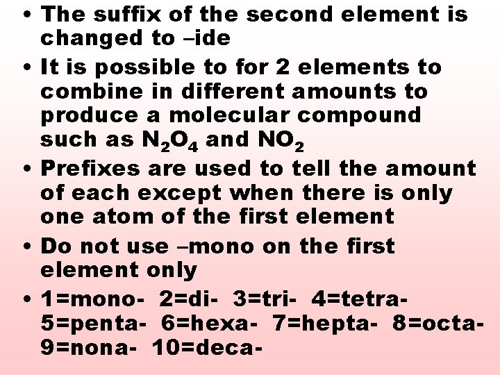  • The suffix of the second element is changed to –ide • It