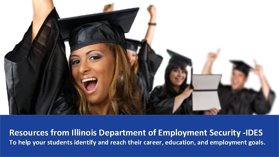 Resources from Illinois Department of Employment Security -IDES To help your students identify and