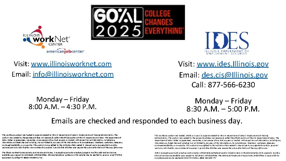 Visit: www. illinoisworknet. com Email: info@illinoisworknet. com Visit: www. ides. Illinois. gov Email: des.