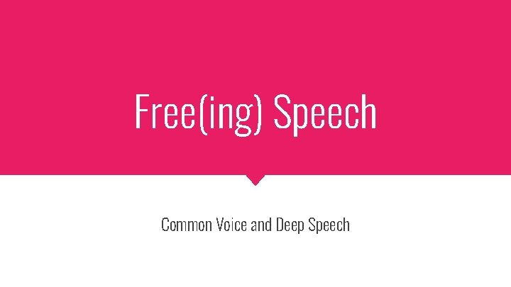 Free(ing) Speech Common Voice and Deep Speech 