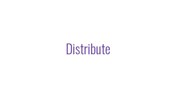 Distribute 