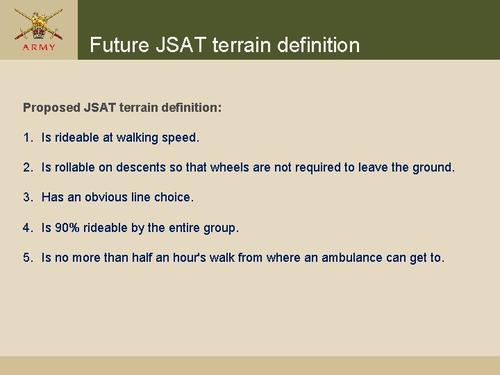 Future JSAT terrain definition Proposed JSAT terrain definition: 1. Is rideable at walking speed. Future JSAT terrain definition Proposed JSAT terrain definition: 1. Is rideable at walking speed.