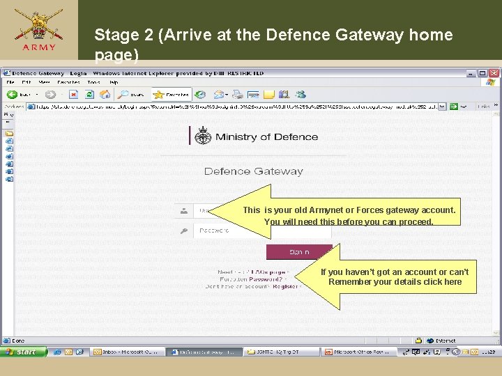 Stage 2 (Arrive at the Defence Gateway home page) This is your old Armynet Stage 2 (Arrive at the Defence Gateway home page) This is your old Armynet
