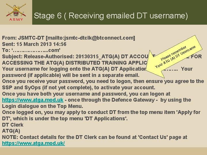 Stage 6 ( Receiving emailed DT username) From: JSMTC-DT [mailto: jsmtc-dtclk@btconnect. com] Sent: 15