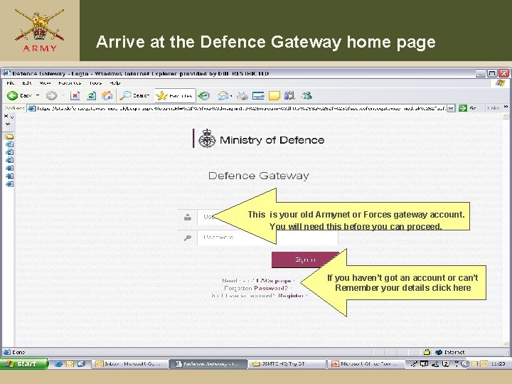 Arrive at the Defence Gateway home page This is your old Armynet or Forces Arrive at the Defence Gateway home page This is your old Armynet or Forces
