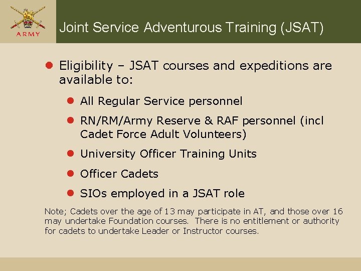 Joint Service Adventurous Training (JSAT) l Eligibility – JSAT courses and expeditions are available Joint Service Adventurous Training (JSAT) l Eligibility – JSAT courses and expeditions are available