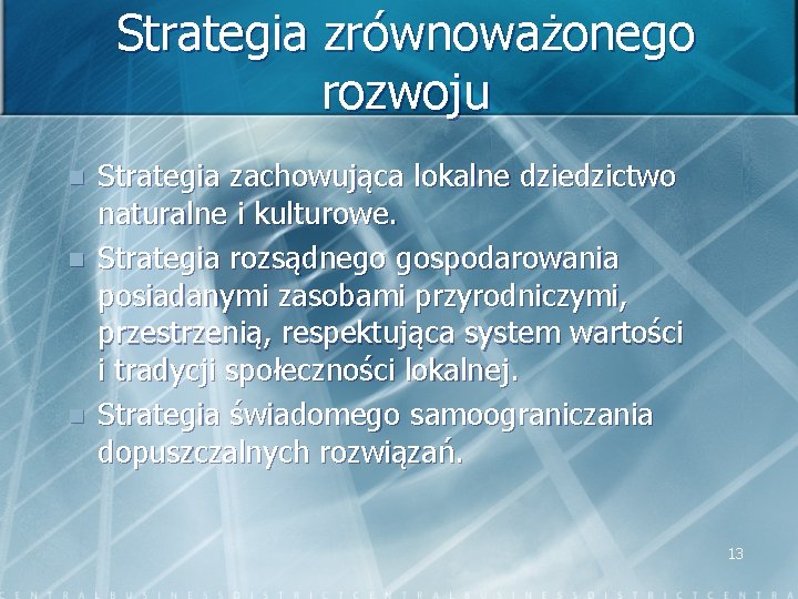 Strategia zrównoważonego rozwoju n n n Strategia zachowująca lokalne dziedzictwo naturalne i kulturowe. Strategia