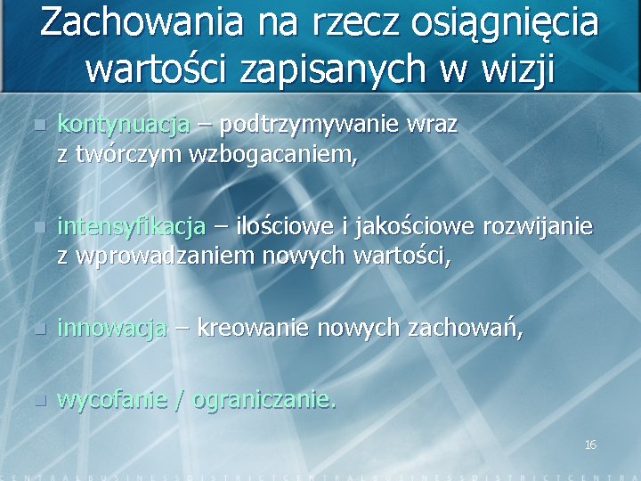 Zachowania na rzecz osiągnięcia wartości zapisanych w wizji n kontynuacja – podtrzymywanie wraz z