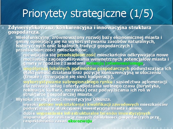 Priorytety strategiczne (1/5) n Zdywersyfikowana, konkurencyjna i innowacyjna struktura gospodarcza. n n Wielofunkcyjny, zrównoważony