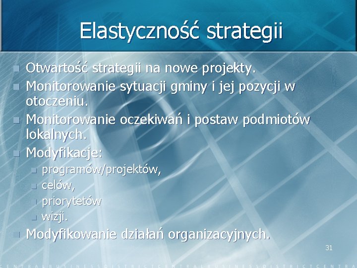 Elastyczność strategii n n Otwartość strategii na nowe projekty. Monitorowanie sytuacji gminy i jej