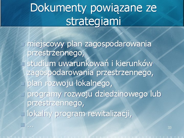 Dokumenty powiązane ze strategiami miejscowy plan zagospodarowania przestrzennego, n studium uwarunkowań i kierunków zagospodarowania