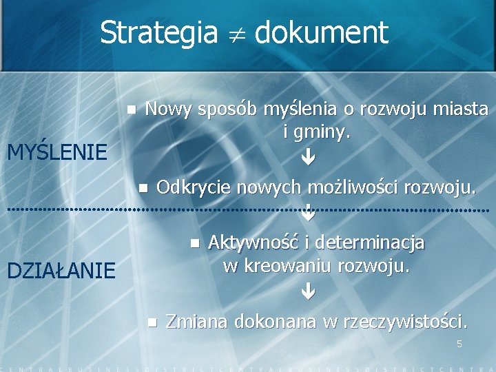 Strategia dokument n MYŚLENIE DZIAŁANIE Nowy sposób myślenia o rozwoju miasta i gminy. n