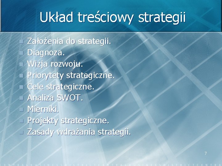 Układ treściowy strategii n n n n n Założenia do strategii. Diagnoza. Wizja rozwoju.