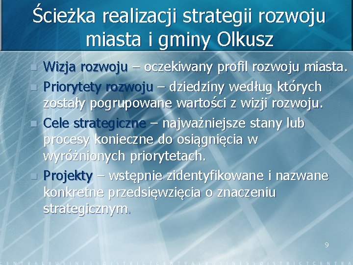 Ścieżka realizacji strategii rozwoju miasta i gminy Olkusz n n Wizja rozwoju – oczekiwany