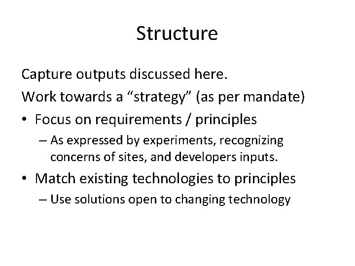 Structure Capture outputs discussed here. Work towards a “strategy” (as per mandate) • Focus