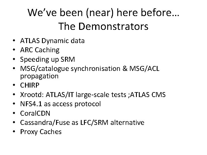 We’ve been (near) here before… The Demonstrators • • • ATLAS Dynamic data ARC