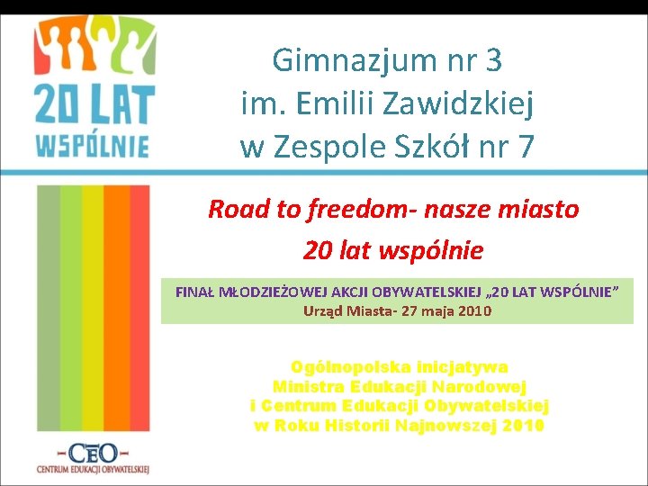 Gimnazjum nr 3 im. Emilii Zawidzkiej w Zespole Szkół nr 7 Road to freedom-