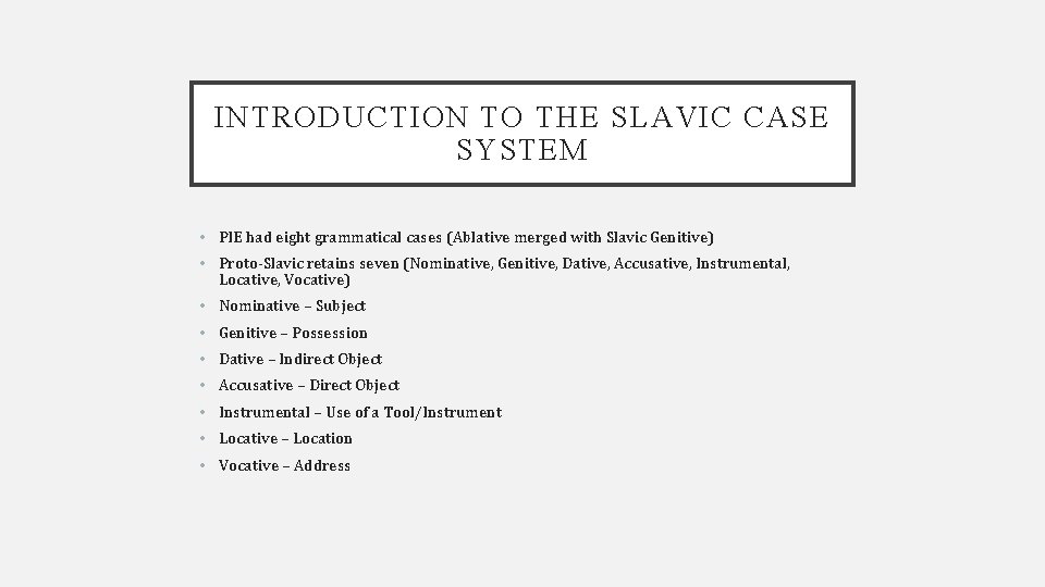 INTRODUCTION TO THE SLAVIC CASE SYSTEM • PIE had eight grammatical cases (Ablative merged
