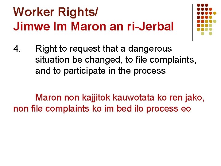 Worker Rights/ Jimwe Im Maron an ri-Jerbal 4. Right to request that a dangerous