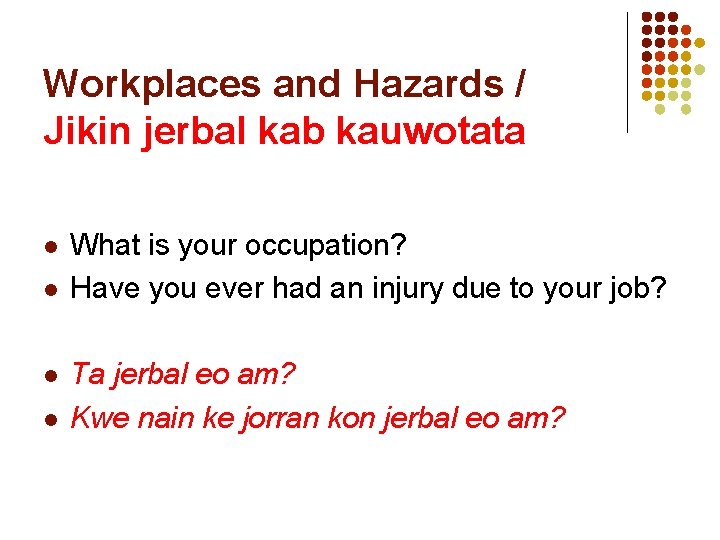 Workplaces and Hazards / Jikin jerbal kab kauwotata l l What is your occupation?