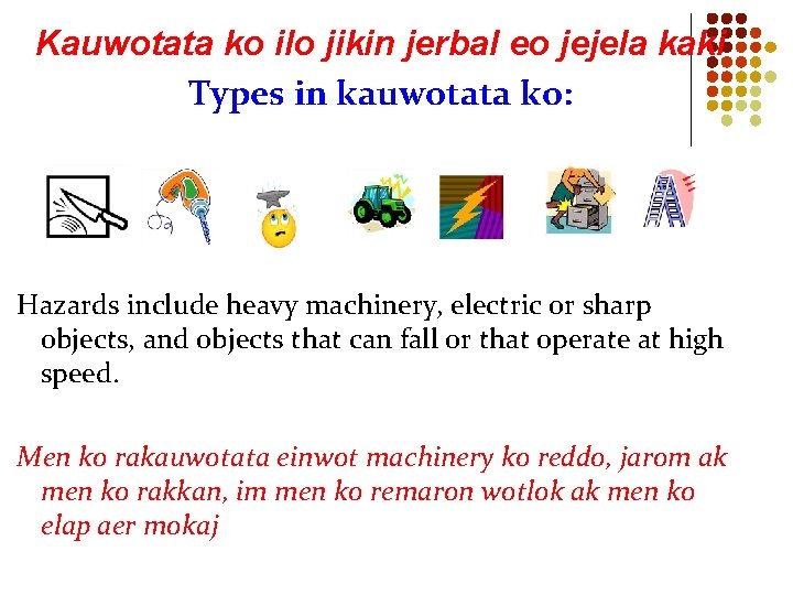 Kauwotata ko ilo jikin jerbal eo jejela kaki Types in kauwotata ko: Hazards include