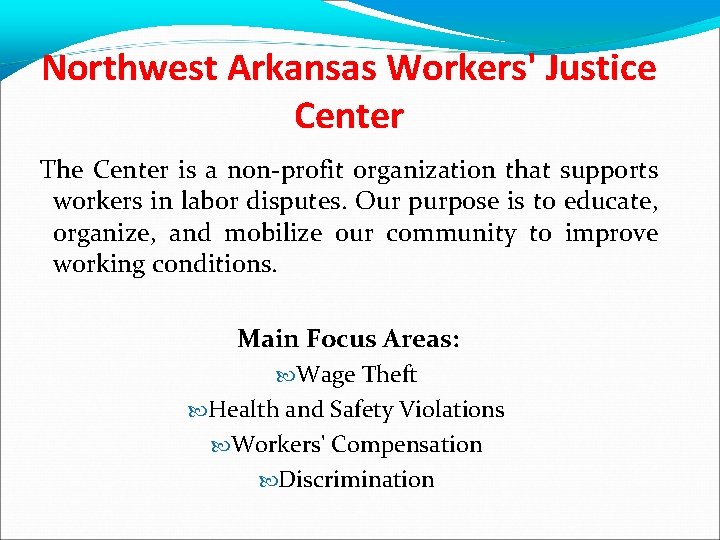 Northwest Arkansas Workers' Justice Center The Center is a non-profit organization that supports workers