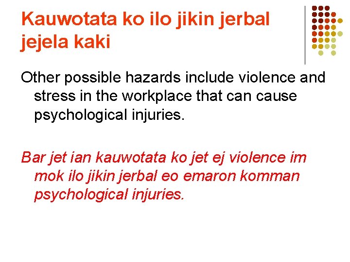 Kauwotata ko ilo jikin jerbal jejela kaki Other possible hazards include violence and stress