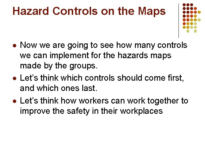 Hazard Controls on the Maps l l l Now we are going to see