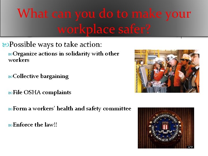 What can you do to make your workplace safer? Possible ways to take action: