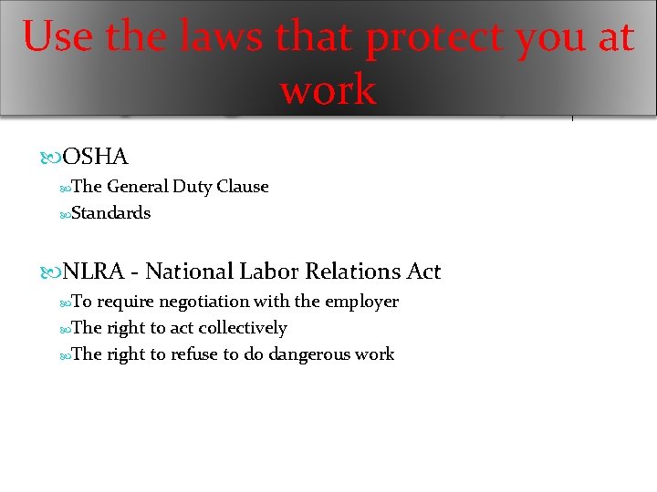 Use the laws that protect you at work OSHA The General Duty Clause Standards
