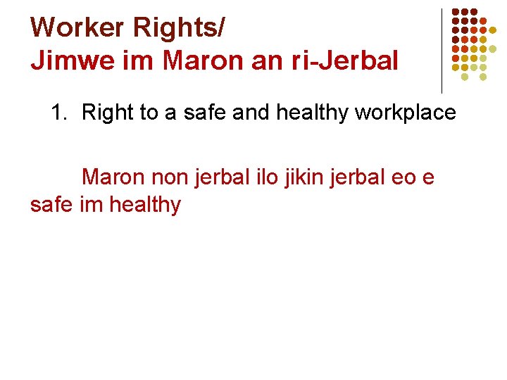 Worker Rights/ Jimwe im Maron an ri-Jerbal 1. Right to a safe and healthy
