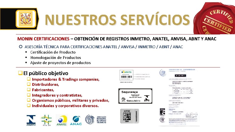 NUESTROS SERVÍCIOS MONIN CERTIFICACIONES – OBTENCIÓN DE REGISTROS INMETRO, ANATEL, ANVISA, ABNT Y ANAC